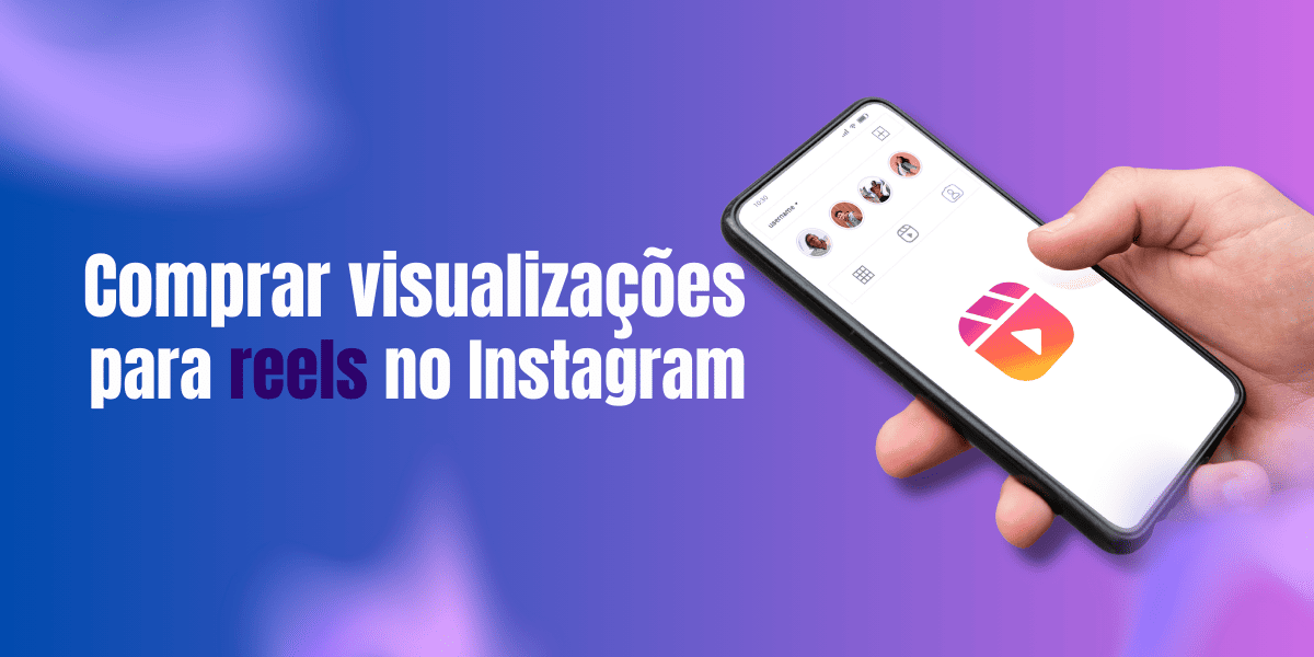 Comprar visualizações reels 